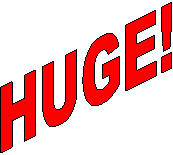 HUGE!